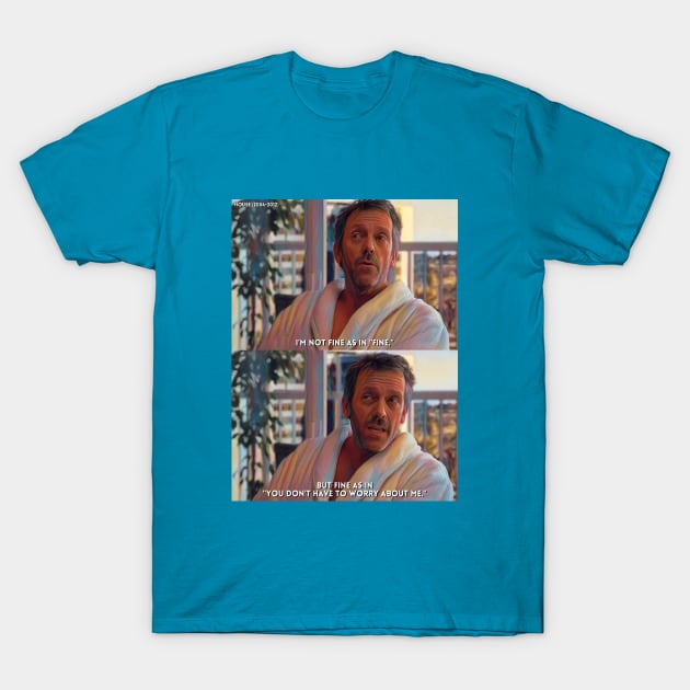 Fine | House (2004-2012) TV Series Digital Fan Art T-Shirt by Sentiment et al.